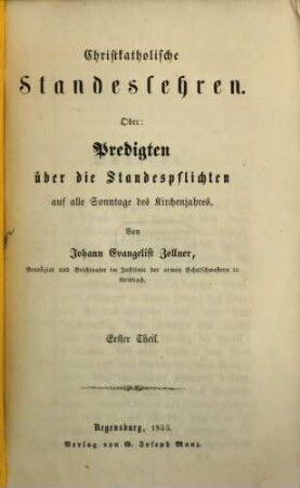 Christkatholische Standeslehren : oder: Predigten über die Standespflichten auf alle Sonntage des Kirchenjahres, 1