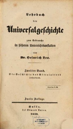 Lehrbuch der Universalgeschichte : zum Gebrauche in höheren Unterrichtsanstalten, 2. Die Geschichte des Mittelalters