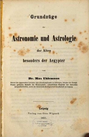 Grundzüge der Astronomie und Astrologie der Alten besonders der Aegypter