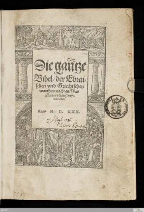 Die gantze Bibel, der Ebraischen vnd Griechischen waarheyt nach, auff das aller trewlichest verteütschet
