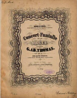 Concert-Fantasie für die Orgel : auch als Fest-Präludium zu dem Choral "Ein feste Burg" zu gebrauchen ; op. 6