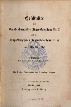 Geschichte des Brandenburgischen Jäger-Bataillons Nr. 3 und des Magdeburgischen Jäger-Bataillons Nr. 4 von 1815 - 1865