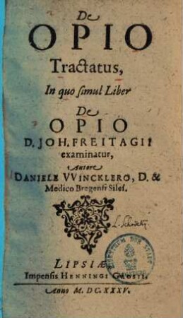 De opio tractatus : in quo simul de opio Joh. Freitagii examinatur ...