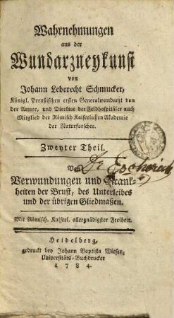 Wahrnehmungen aus der Wundarzneykunst, 2. Von Verwundungen und Krankheiten der Brust, des Unterleibes und der übrigen Gliedmassen