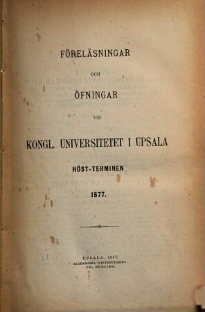 Föreläsningar och övningar vid Kungliga Universitetet i Uppsala. 1877, Höstterminen