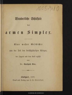 Wunderliche Schicksale des armen Simplex : eine wahre Geschichte aus der Zeit des dreißigjährigen Krieges, der Jugend und dem Volk erzählt