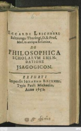 Eccardi Leichneri Saltzunga-Thuringi, D. & Prof. Med. in antiqua Erfurtina De Philosophica Scholarum Emendatione Isagogicon