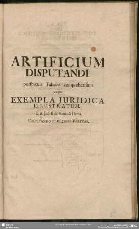 Artificium Disputandi perspicuis Tabulis comprehensum perque Exempla Iuridica Illustratum