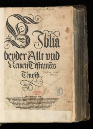 BJblia || beyder Allt vnd || Newen Testamẽts || Teutsch.|| ... ||[Übers.v.Martin Luther]