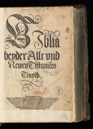 BJblia || beyder Allt vnd || Newen Testamẽts || Teutsch.|| ... ||[Übers.v.Martin Luther]