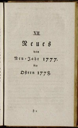 XII. Neues von Neu-Jahr 1777. bis Ostern 1778.