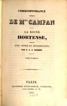 Correspondance inédite de Mme. Campan avec la reine Hortense. 1