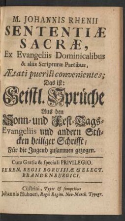 M. Johannis Rhenii Sententiæ Sacræ, Ex Evangeliis Dominicalibus & aliis Scripturæ Partibus, Ætati puerili convenientes