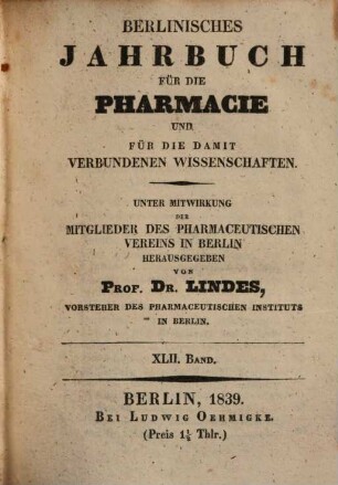Berlinisches Jahrbuch Für Die Pharmacie Und Für Die Damit Verbundenen Wissenschaften. 1839 = Jg. 42