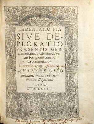 Lamentatio Pia Sive Deploratio Praesentis Germaniae status, praesertim ob veteris Religionis cum noua commutationem