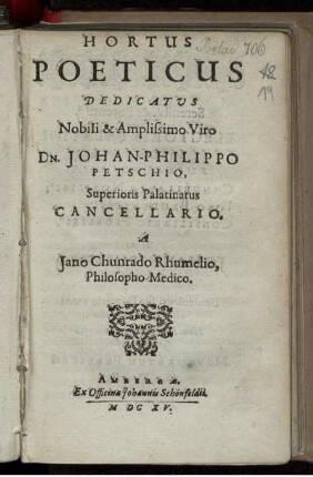 Hortus Poeticus Dedicatus Nobili & Amplissimo Viro Dn. Johan-Philippo Petschio, Superioris Palatinatus Cancellario
