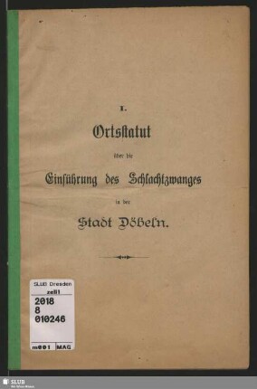 I. Ortsstatut über die Einführung des Schlachtzwanges in der Stadt Döbeln