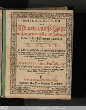 Groß Prognosticon vnnd Practica/ auffs Jahr nach der gnadenreichen vnd heilsamen Geburt vnsers Herren vnnd Heylandes Jesu Christi M.DC.VII. ...