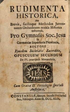 Historischer Anfang, Oder Kurtze und leichte Weise die Catholische Jugend in der Historie zu unterrichten : Für die Schulen der Gesellschafft Jesu in der Ober-Teutschen Provintz, 2. Von den vier grossen Monarchien