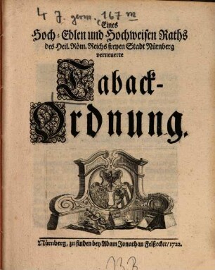 Eines Hoch-Edlen und Hochweisen Raths des Heil. Röm. Reichs freyen Stadt Nürnberg verneuerte Taback-Ordnung