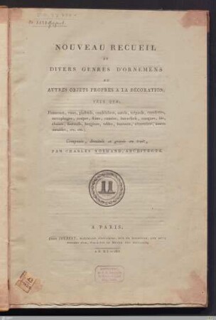 Nouveau recueil en divers genres d'ornemens et autres objets propres a la décoration : tels que: panneaux, vases, plafonds, candélabres ... autres meubles, etc. etc.