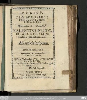 RYSION || PRO ADMIRABILI è || PERICVLO SVMMO || LIBERATIONE || Reuerendi & CL. V. Domini M. || VALENTINI PISTO=||RII ARCHIDIACONI || Ecclesiæ Francofurtensium. || Ab amicis scriptum. || ...