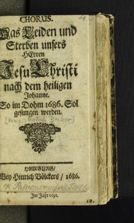 Chorus. Das Leiden und Sterben unsers Herren Jesu Christi nach dem heiligen Johanne : So im Dohm 1686 Sol gesungen werden
