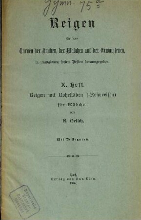 Reigen für das Turnen der Knaben, der Mädchen und der Erwachsenen, in zwanglosen, freien Heften herausgegeben, 10. Reigen mit Rohrstäben [-Rohrreifen] für Mädchen