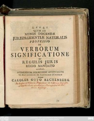 Quum Ad Munus Docendæ Jurisprudentiæ Naturalis Professio De Verborum Significatione Et Regulis Juris Regio Mandato Accederet, Audiendum Sermonem Auspicalem VI. Mai. MDCCXV In Auditorio JCtorum intimat Carolus Otto Rechenberg [P. P. III. Maj. Ao. MDCCXV.]