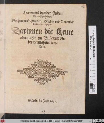 Hermans von der Huden Abermahlige Gesichte/ So ihme im September/ October und November Anno. 1632. begegnet : Darinnen die Leute abermahls zur Busse und Gebet vermahnet werden