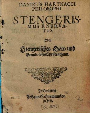 Danielis Hartnacci Philosophi Stengerismus Enervatus Oder Stengerisches Gott- und Grund-loses Christenthum