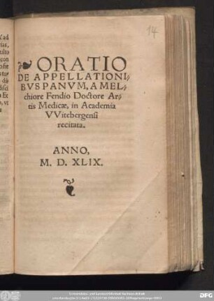 ORATIO || DE APPELLATIONI=||BVS PANVM, A MEL=||chiore Fendio Doctore Ar=||tis Medicae, in Academia || VVitebergensi || recitata.||