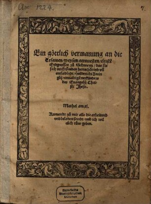 Ein göttlich vermanung an die Ersamen, weysen, eernuesten, eltiste[n] Eydgnossen zu Schweytz, das sie sich vor frömden herrn hütind vn[d] entladindt