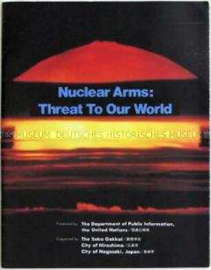 Begleitheft zur Ausstellung "Nuclear Arms: Threat to Our World" im Büro der Vereinten Nationen in Genf - Sachkonvolut (englisch, japanisch)