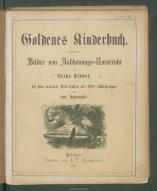 Goldenes Kinderbuch : Bilder zum Anschauungs-Unterricht für kleine Kinder