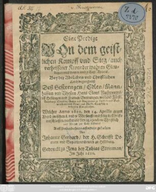 Eine Predigt Von dem geistlichen Kampff und Sieg/ auch verheissener Krone der wahren Gleubigen/ auß dem 2. und 3. Cap. Apocal. : Bey der ... Leichbegengnüß Deß ... Hans Claus Rußworms ... weiland Fürstl. Bamberg: Obristen ... Welcher Anno 1610, 14. Aprilis ... entschlaffen ...