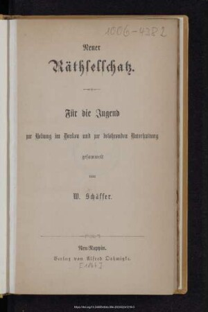 Neuer Räthselschatz : für die Jugend zur Uebung im Denken zur belehrenden Unterhaltung
