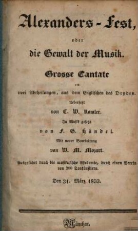Alexanders Fest, oder die Gewalt der Musik : Große Cantate in 2 Abtheilungen ; [Textbuch]