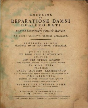 Doctrina De Reparatione Damni Delicto Dati : Ex Natvra Rei Ivreqve Positivo Dedvcta Et Ad Omnes Criminvm Classes Applicata, Specimen Primvm. Principia Hvivs Doctrinae Generalia