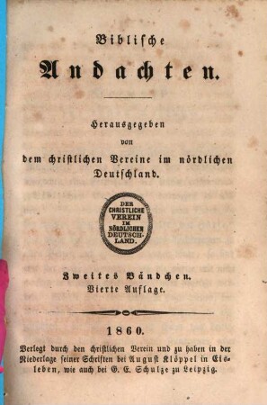 Biblische Andachten nebst einem Anhange : Hrsg. von dem christlichen Vereine im nördlichen Deutschland. 2