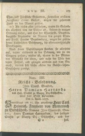 Num. IIII. Reichs-Belehnung. Ihro Churfl. Gnaden, Herrn Damain Hartards des Heil. Stuhls zu Maynz Erz-Bischoffen, über das Stift Worms