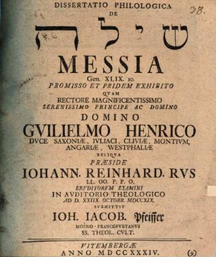 Dissertatio Philologica De Šîlo Messia, Gen. XLIX. 10. Promisso Et Pridem Exhibito