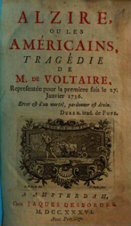 Alzire, Ou Les Américains : Tragédie de M. de Voltaire ; Representée pour la premiere fois le 27. Janvier 1736