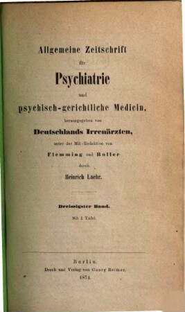 Allgemeine Zeitschrift für Psychiatrie und psychisch-gerichtliche Medizin : hrsg. von Deutschlands Irrenärzten. 30, 30. 1874