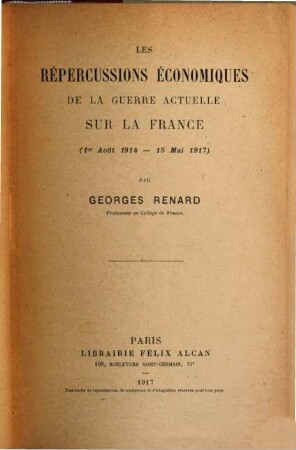 Les répercussions économiques de la guerre actuelle sur la France : (1er aout 1914 - 15 mai 1917)