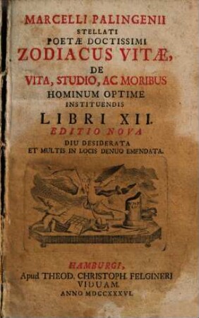 Marcelli Palingenii Zodiacus vitae : de vita, studio, ac moribus hominum optime instituendis ; libri 12