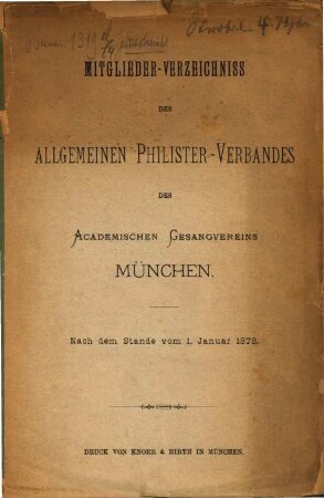 Mitglieder-Verzeichnis des Allgemeinen Philister-Verbandes des Academischen Gesangvereins München. 1878, 1. Jan. = [Verb.-Jahr 4]