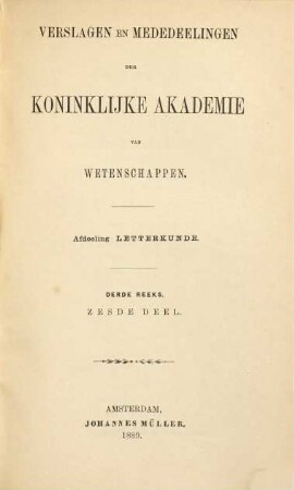 Verslagen en mededeelingen der Koninklijke Akademie van Wetenschappen, Afdeeling Letterkunde, 6. 1889