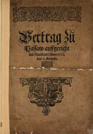 Vertrag zu Passaw auffgericht vnd Ratificiert Anno 1552. den 2. Augusti.