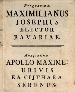 Programma: Maximilianus Iosephus Elector Bavariae : (natalitia)